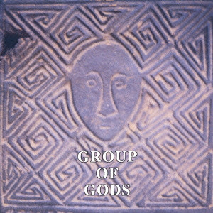 GROUP OF GODS / GROUP OF GODS / グループ・オブ・ゴッズ