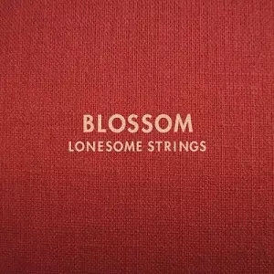 LONESOME STRINGS / ロンサム・ストリングス / BLOSSOM