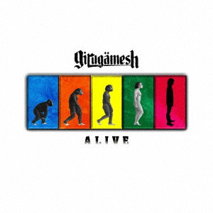 GILGAMESH / ギルガメッシュ / ALIVE / アライヴ