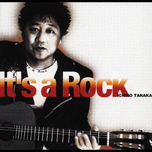 ICHIRO TANAKA / 田中一郎 / It’s a Rock