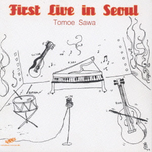 TOMOE SAWA / 沢知恵 / FIRST LIVE IN SEOUL / First Live in Seoul