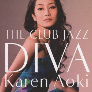 KAREN AOKI / 青木カレン / THE CLUB JAZZ DIVA / THE CLUB JAZZ DIVA
