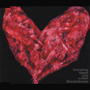 MONDO GROSSO / モンド・グロッソ / Everything Needs Love feat. BoA