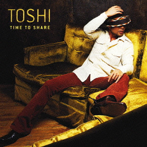 Toshl (TOSHI) / TIME TO SHARE / TIME TO SHARE