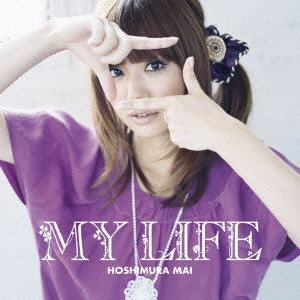 MAI HOSHIMURA / 星村麻衣 / MY LIFE