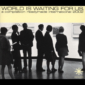 V.A. / オムニバス / WORLD IS WAITING FOR US. / WORLD IS WAITING FOR US．