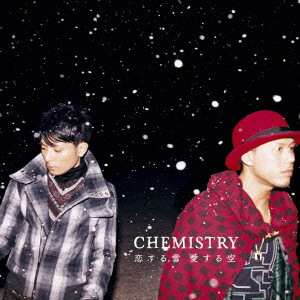 CHEMISTRY / ケミストリー / 恋する雪 愛する空