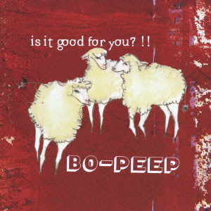 BO-PEEP / ボーピープ / IS IT GOOD FOR YOU?!! / is it good for you？！！