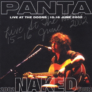 PANTA / パンタ / 2002 NAKED TOUR - LIVE AT THE DOORS 15-16 JUNE 2002 / 2002 NAKED TOUR~LIVE AT THE DOORS 15-16 JUNE 2002