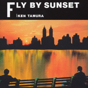 KEN TAMURA / ケン田村 / FLY BY SUNSET / FLY BY SUNSET