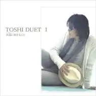 Toshl (TOSHI) / TOSHI DUET 1~永遠(TOWA)に旅すること