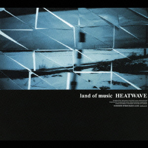 HEATWAVE (JPN) / ヒートウェイヴ (JPN) / land of music