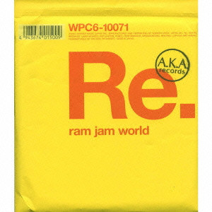 Ram Jam World / ラム・ジャム・ワールド / RE.RAM JAM WORLD / Re．ram jam world