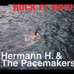 Rock It Now ロック イット ナウ Hermann H The Pacemakers ヘルマン エイチ ザ ペースメーカーズ 日本のロック ディスクユニオン オンラインショップ Diskunion Net