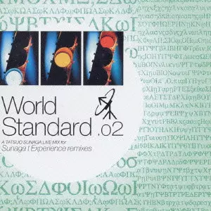 TATSUO SUNAGA / 須永辰緒 / WORLD STANDARD.02 - A TATSUO SUNAGA LIVE MIX FOR SUNAGA T EXPERIENCE REMIXES