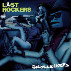 Disoscillators a.k.a. DJ KATCHIN' / ディスオシレーターズ / LAST ROCKERS / Last Rockers