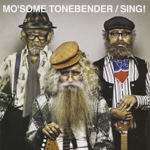 MO'SOME TONEBENDER / モーサムトーンベンダー / SING! / SING!