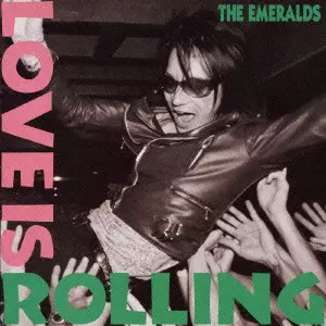EMERALDS / LOVE IS ROLLING / LOVE IS ROLLING
