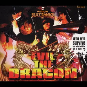 THE SLUT BANKS / スラット・バンクス / EVIL THE DRAGON / EVIL THE DRAGON~死霊遊戯