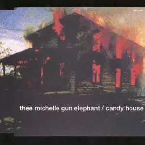 キャンディ・ハウス/thee michelle gun elephant/ザ・ミッシェルガン