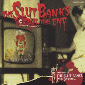 THE SLUT BANKS / スラット・バンクス / 死霊終了~Evil the End~