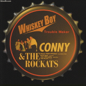 CONNY / WHISKY BOY - TROUBLE MAKER - / WHISKEY BOY－Trouble Maker－