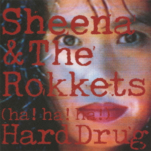 SHEENA&THE ROKKETS / シーナ&ザ・ロケッツ / HA!HA!HA! HARD DRUG