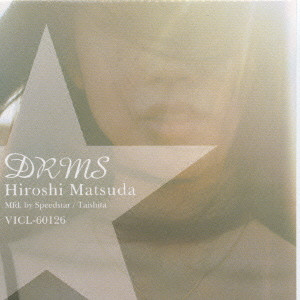 HIROSHI MATSUDA / 松田弘 / DRMS / DRMS ディルムス