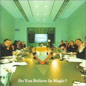 Cymbals / シンバルズ / DO YOU BELIEVE IN MAGIC? / Do You Believe In Magic?