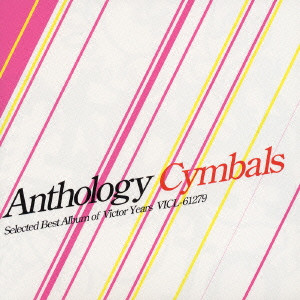 Cymbals / シンバルズ / ANTHOLOGY / anthology