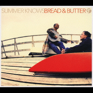 BREAD & BUTTER / ブレッド&バター / SUMMER KNOWS / サマー・ノウズ
