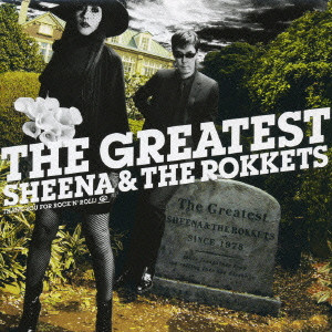 SHEENA&THE ROKKETS / シーナ&ザ・ロケッツ / THE GREATEST SHEENA & THE ROKKETS / THE GREATEST SHEENA＆THE ROKKETS