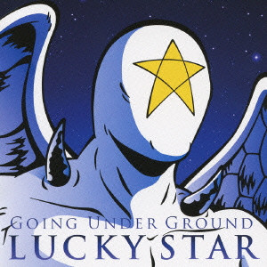GOING UNDER GROUND / ゴーイング・アンダー・グラウンド / LUCKY STAR / LUCKY STAR