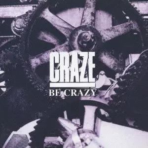 CRAZE / BE CRAZY / BE CRAZY