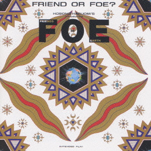 F.O.E.(HARUOMI HOSONO) / F.O.E.(細野晴臣) / FRIEND OR FOE? / FRIEND or FOE?《Very Best of NON-STANDARD》