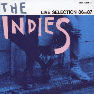 THE INDIES LIVE SELECTION 86 TO 87 / インディーズ・ライブ 
