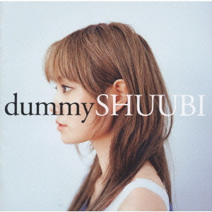 SHUUBI / DUMMY / dummy