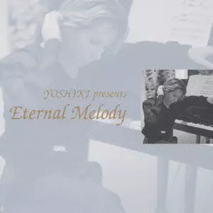 YOSHIKI / YOSHIKI PRESENTS ETERNAL MELODY / YOSHIKI presents Eternal Melody