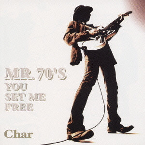 Char / MR. 70'S YOU SET ME FREE / MR．70’S YOU SET ME FREE