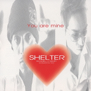 SHELTER / YOU ARE MINE / You are mine