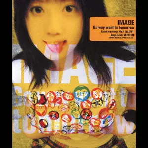IMAGE / GO WAY WANT TO TOMORROW / Go way want to tomorrow