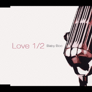 Baby Boo / ベイビー・ブー / LOVE 1/2 / Love 1／2