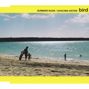 bird / SUMMER NUDE|DANCING SISTER / サマーヌード|ダンシング・シスター