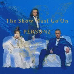 PERSONZ/ザ・ショウ・マスト・ゴー・オン/PERSONZ/パーソンズ｜日本の