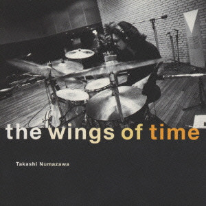 TAKASHI NUMAZAWA / 沼澤尚 / THE WINGS OF TIME / ザ ウィングス オブ タイム