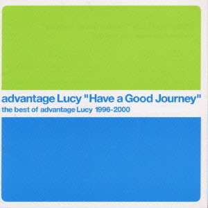 advantage Lucy / HAVE A GOOD JOURNEY / Have a Good Journey