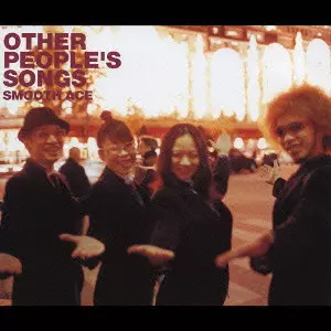 【CD】Smooth Ace／OTHER PEOPLE'S SONGS Smooth Ace商品一覧｜ディスクユニオン・オンラインショップ