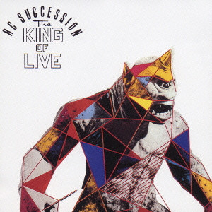 RC SUCCESSION / RCサクセション / THE KING OF LIVE / THE KING OF LIVE
