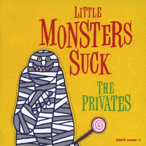 THE PRIVATES / ザ・プライベーツ / LITTLE MONSTERS SUCK EARLY YEARS SELECTION 87-94 / Little Monsters Suck Early Years Selection 87~94