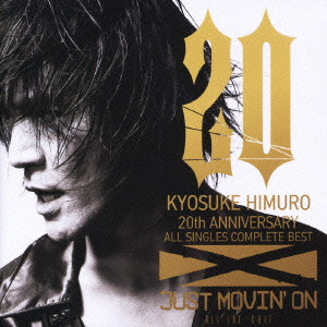 KYOSUKE HIMURO / 氷室京介 / 20TH ANNIVERSARY ALL SINGLES COMPLETE BEST JUST MOVIN' ON ALL THE -S-HIT / 20th Anniversary ALL SINGLES COMPLETE BEST JUST MOVIN’ ON ALL THE -S-HIT